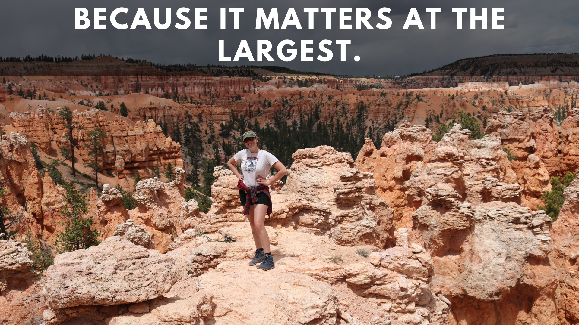 Helen in Bryce Canyon. Caption: Because it matters at the largest.
